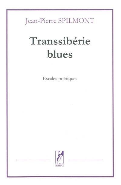 Transsibérie blues : escales poétiques