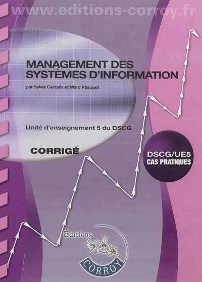 Management des systèmes d'information : unité d'enseignement 5 du DSCG : cas pratiques, corrigé