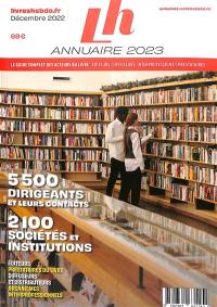 Annuaire 2023 : le guide complet des acteurs du livre : éditeurs, diffuseurs, interprofession et prestataires