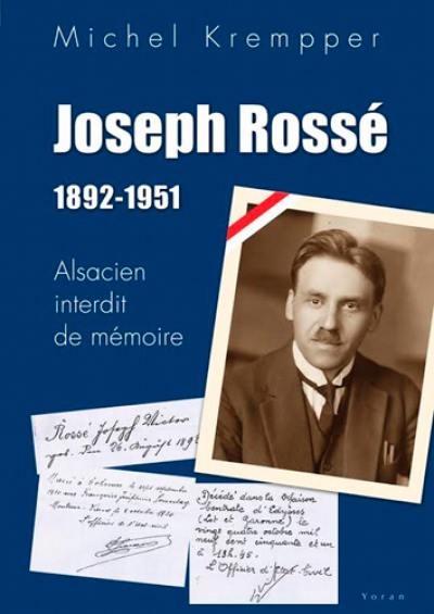 Joseph Rossé, 1892-1951 : Alsacien interdit de mémoire