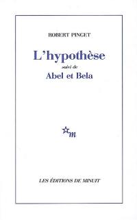 L'hypothèse. Abel et Bela