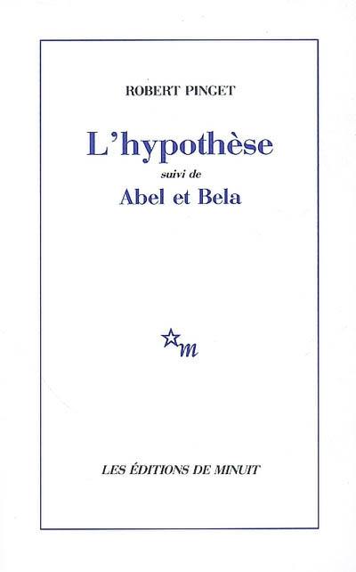 L'hypothèse. Abel et Bela