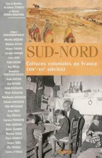 Sud-Nord : cultures coloniales en France (XIXe-XXe siècles)