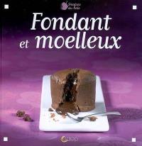 Fondants et moelleux