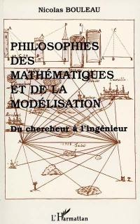 Philosophies des mathématiques et de la modélisation : du chercheur à l'ingénieur