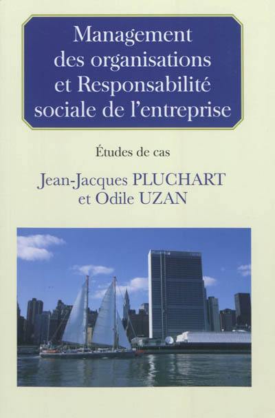 Management des organisations et responsabilité sociale de l'entreprise : études de cas