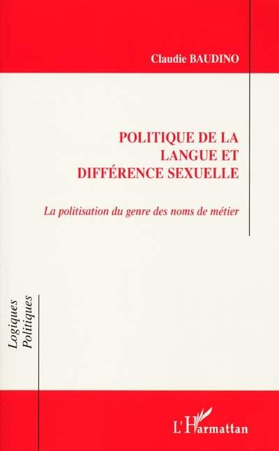 Politique de la langue et différence sexuelle : la politisation du genre des noms de métier