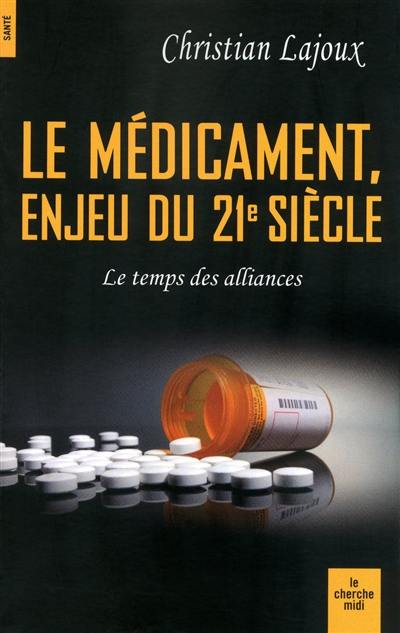 Le médicament, enjeu du 21e siècle : le temps des alliances