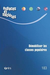 Espaces et sociétés, n° 183. Démobiliser les classes populaires