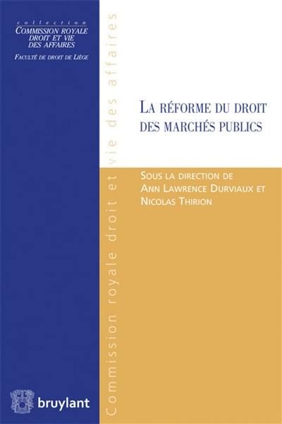 La réforme du droit des marchés publics : actes du colloque de la Commission Droit et vie des affaires