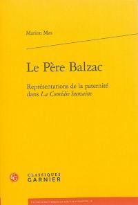 Le père Balzac : représentations de la paternité dans La comédie humaine