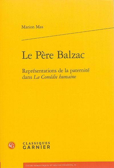 Le père Balzac : représentations de la paternité dans La comédie humaine