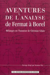 Aventures de l'analyse de Fermat à Borel : mélanges en l'honneur de Christian Gilain