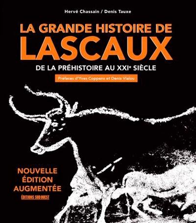 La grande histoire de Lascaux : de la préhistoire au XXIe siècle