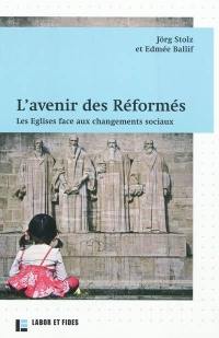 L'avenir des réformés : les Eglises face aux changements sociaux