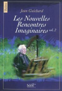 Les nouvelles rencontres imaginaires. Vol. 2