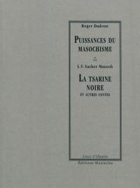 La tsarine noire : et autres contes. Puissances du masochisme