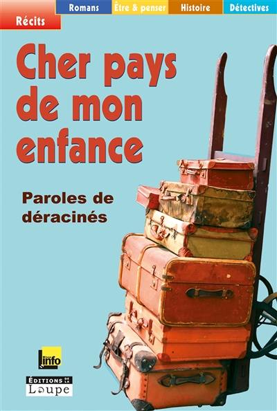 Cher pays de mon enfance : paroles de déracinés