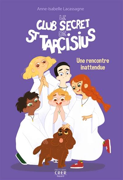 Le club secret de saint Tarcisius. Vol. 2. Une rencontre inattendue