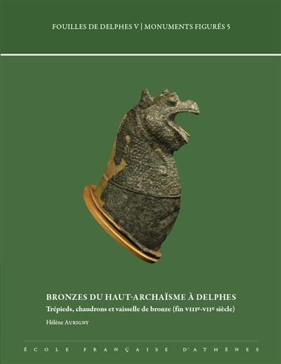 Bronzes du haut-archaïsme à Delphes : trépieds, chaudrons et vaisselle de bronze (fin VIIIe-VIIe siècle)