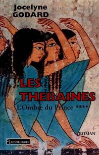 Les Thébaines. Vol. 4. L'ombre du prince