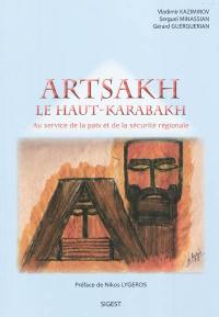 Artsakh, le Haut-Karabakh : au service de la paix et de la sécurité régionale