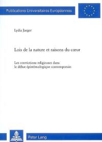 Lois de la nature et raisons du coeur : les convictions religieuses dans le débat épistémologique contemporain