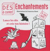 Enchantements : lance les dés et crée ton histoire !