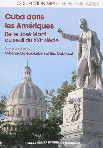 Cuba dans les Amériques : relire José Marti au seuil du XXIe siècle