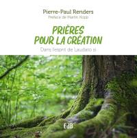 Prières pour la création : dans l'esprit de Laudato si