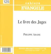 Cahiers Evangile, n° 125. Le livre des Juges