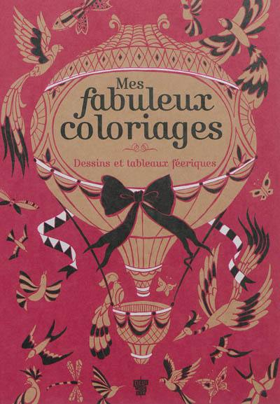 Mes fabuleux coloriages : dessins et tableaux féeriques