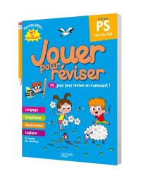 Jouer pour réviser, PS vers la MS, 3-4 ans : 75 jeux pour réviser en s'amusant !