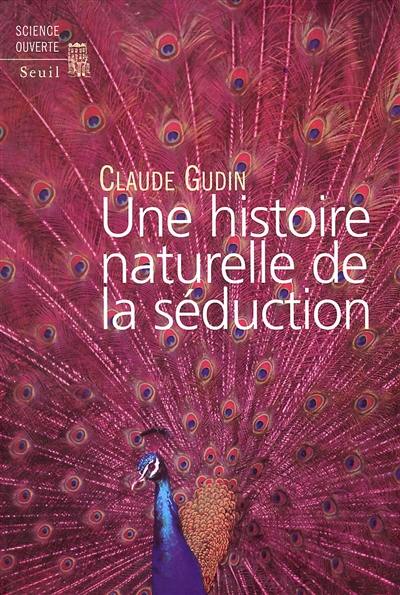 Une histoire naturelle de la séduction