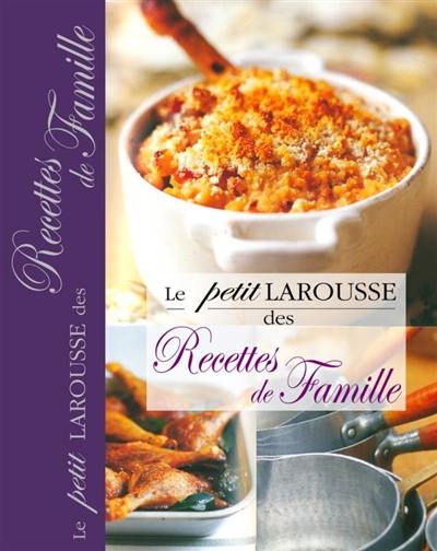 Le petit Larousse des recettes de famille