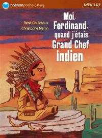 Moi, Ferdinand. Moi, Ferdinand, quand j'étais grand chef indien