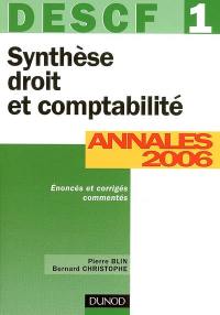 DESCF 1 : annales 2006 : synthèse droit et comptabilité, corrigés commentés