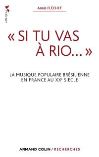 Si tu vas à Rio... : la musique populaire brésilienne en France au XXe siècle