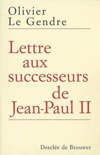 Lettre aux successeurs de Jean-Paul II : sur l'avenir de l'Eglise