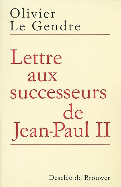 Lettre aux successeurs de Jean-Paul II : sur l'avenir de l'Eglise