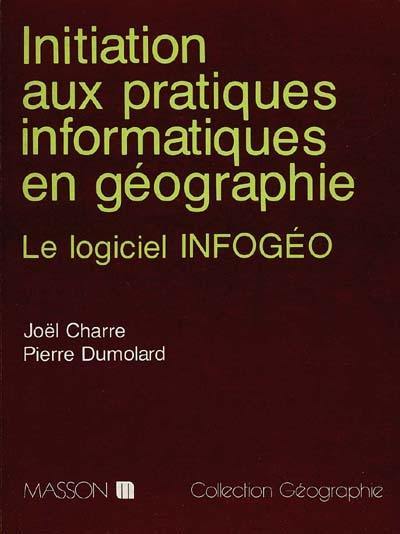 Initiation aux pratiques informatiques en géographie : le logiciel Infogéo