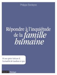 Répondre à l'inquiétude de la famille humaine : 50 ans après Vatican II, l'actualité de Gaudium et spes