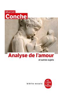 Analyse de l'amour : et autres sujets