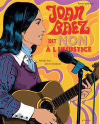 Joan Baez dit non à l'injustice : roman graphique