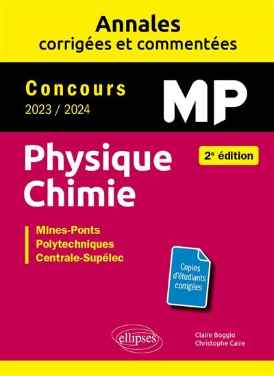 Physique chimie MP : annales corrigées et commentées, concours 2023-2024 : Mines-Ponts, polytechniques, Centrale-Supélec