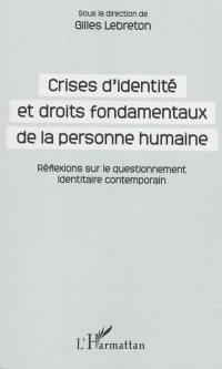 Crises d'identité et droits fondamentaux de la personne humaine : réflexions sur le questionnement identitaire contemporain : journée d'études de la Faculté des affaires internationales du 19 mai 2011