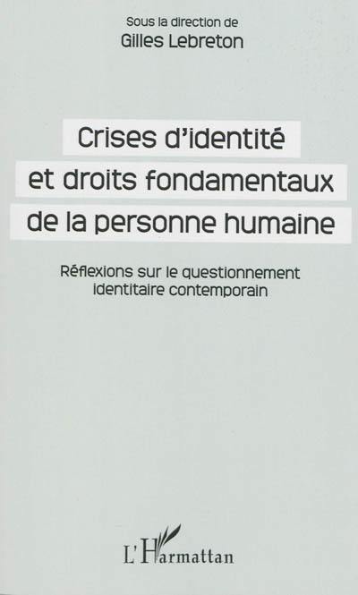 Crises d'identité et droits fondamentaux de la personne humaine : réflexions sur le questionnement identitaire contemporain : journée d'études de la Faculté des affaires internationales du 19 mai 2011