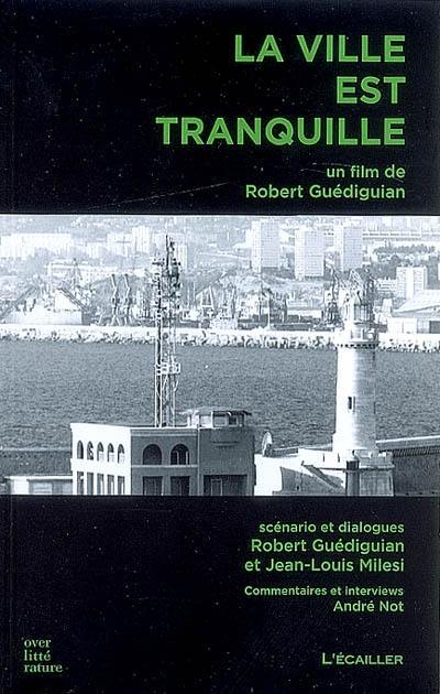 La ville est tranquille : un film de Robert Guédiguian