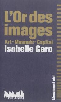 L'or des images : art, monnaie, capital