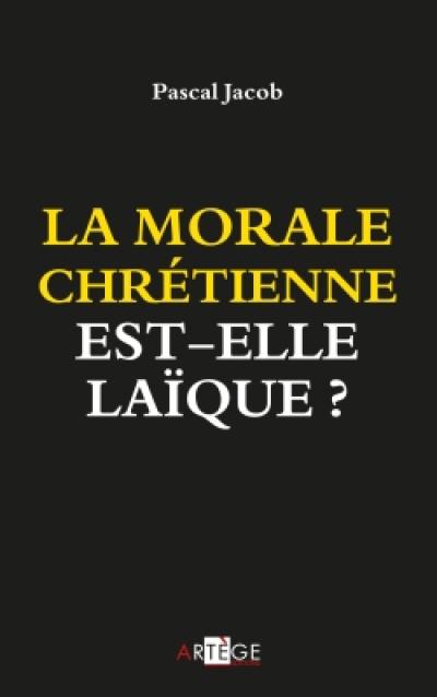 La morale chrétienne est-elle laïque ?